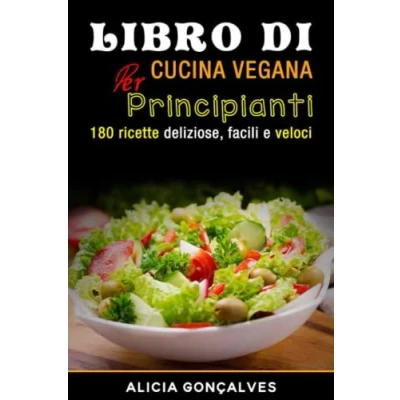 Abbildung von Libro di cucina vegana per principianti: 180 ricette deliziose, facili e veloci