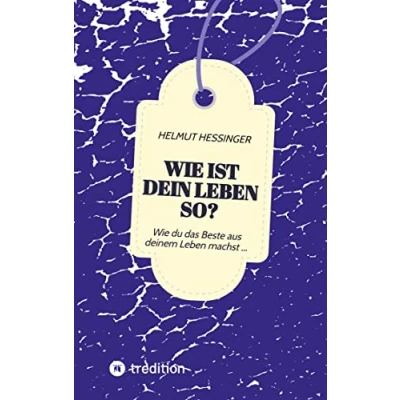 Abbildung von Wie ist dein Leben so?: du das Beste aus deinem machst ...