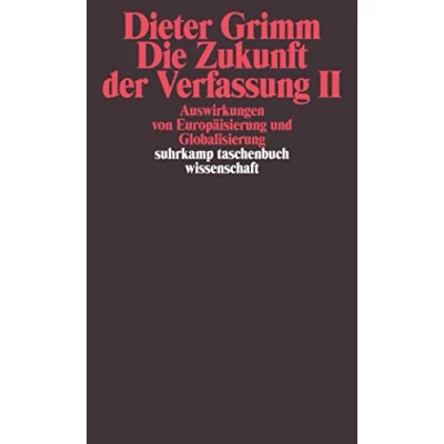 Abbildung von Die Zukunft der Verfassung II: Auswirkungen von Europäisierung und Globalisierung