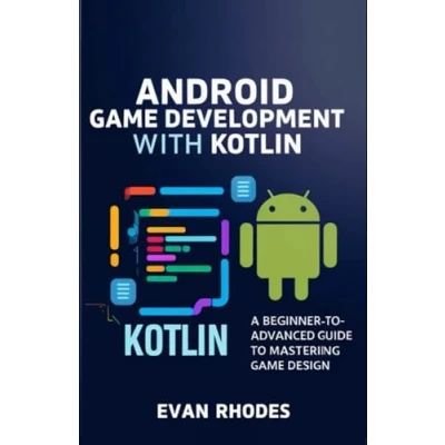 Abbildung von Android Game Development with Kotlin: A Beginner to Advanced Guide Mastering Design