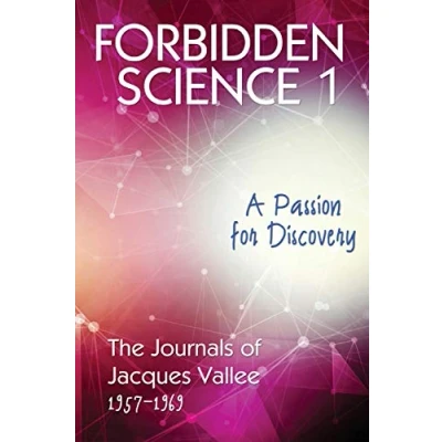 Abbildung von FORBIDDEN SCIENCE 1: A Passion for Discovery, The Journals of Jacques Vallee 1957 1969