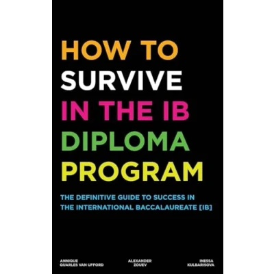 Abbildung von How to Survive in the IB Diploma Program: Definitive Guide Success International Baccalaureate [Ib]