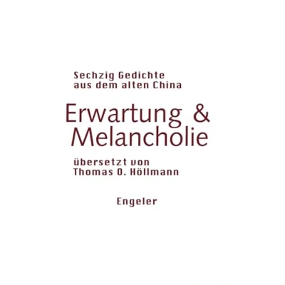 Abbildung von Erwartung &amp; Melancholie: Sechzig Gedichte aus dem alten China (Neue Sammlung)