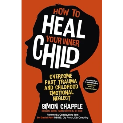 Abbildung von How to Heal Your Inner Child: Overcome Past Trauma and Childhood Emotional Neglect