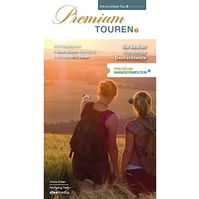 Abbildung von Premium Touren. Ein schöner Tag wandern: PremiumWanderWelten 9 Regionen, 27 Die besten Rundwege Deutschlands Band 1 (Ein Premium: Premiumwanderführer von Ideemedia)