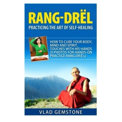 Abbildung von Rang Drol: Practicing the Art of Self Healing: How to Cure Your Body, Mind and Spirit, Touches with His Hands