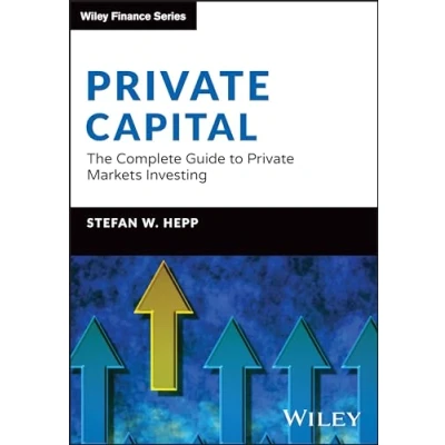 Abbildung von Private Capital: The Complete Guide to Markets Investing (Wiley Finance)