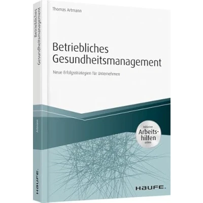 Abbildung von Betriebliches Gesundheitsmanagement inkl. Arbeitshilfen online: Neue Erfolgsstrategien für Unternehmen (Haufe Fachbuch)