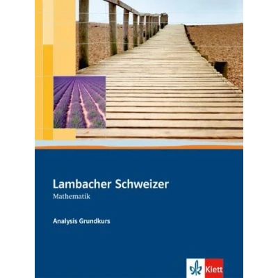 Abbildung von Lambacher Schweizer Mathematik Analysis Grundkurs: Schulbuch mit CD ROM Klassen 10 12 oder 11 13: Unterrichtswerk für Gymnasien. Dieser Themenband ... (Lambacher Schweizer. Bundesausgabe ab 2012)