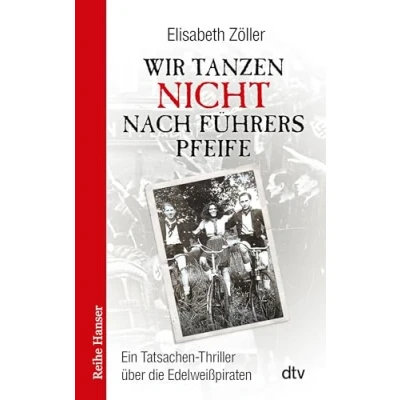 Abbildung von Wir tanzen nicht nach Führers Pfeife Elisabeth Zöller Schülerarbeitsheft: Lernmittel, Arbeitsheft, Aufgaben, Erschließung, Heft (Literatur im Unterricht: Sekundarstufe I)