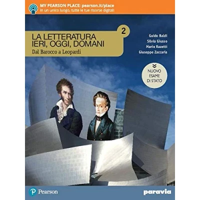 Abbildung von La letteratura ieri, oggi, domani. Dal barocco a Leopardi. Ediz. nuovo esame di Stato. Per le Scuole superiori. Con e book. espansione online (Vol. 2)
