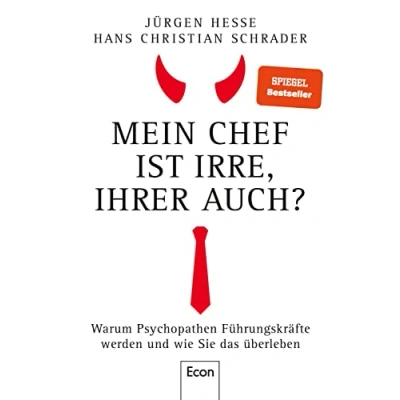 Abbildung von Mein Chef ist irre Ihrer auch?: Warum Psychopathen Führungskräfte werden und Wie Sie das überleben Neurotiker, Narzissten Tyrannen durchschauen