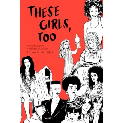 Abbildung von These Girls, too: feministische Musikgeschichten: Eine Musikgeschichte