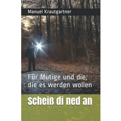 Abbildung von Scheiß di ned an: Für Mutige und die, die es werden wollen