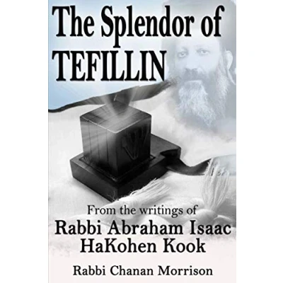 Abbildung von the Splendor of Tefillin: Insights into Mitzvah Tefillin From Writings Rabbi Abraham Isaac HaKohen Kook