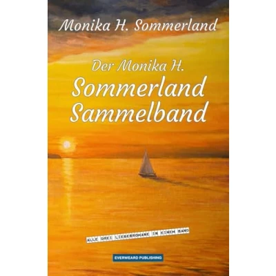 Abbildung von Der Monika H. Sommerland Sammelband: Alle drei Liebesromane in einem Band