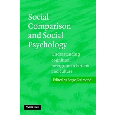 Abbildung von Social Comparison and Psychology: Understanding Cognition, Intergroup Relations, Culture