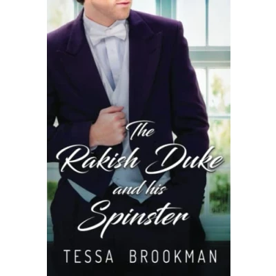 Abbildung von The Rakish Duke and his Spinster: A Steamy Historical Regency Romance Novel (The Rules of Scandal, Band 4)