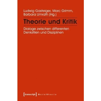 Abbildung von Theorie und Kritik: Dialoge zwischen differenten Denkstilen Disziplinen (Sozialtheorie)