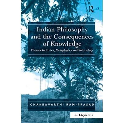 Abbildung von Indian Philosophy and the Consequences of Knowledge: Themes in Ethics, Metaphysics Soteriology