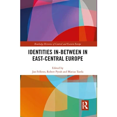 Abbildung von Identities in Between East Central Europe (Routledge Histories of and Eastern Europe)