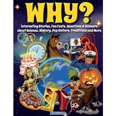Abbildung von Why? Interesting Stories, Fun Facts, Questions &amp; Answers about Science, History, Pop Culture, Traditions and More