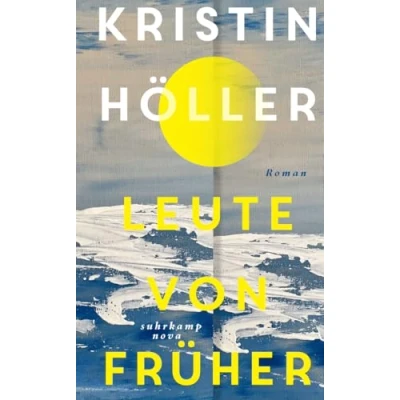 Abbildung von Leute von früher: Roman Eine Liebe auf der Insel Strand im nordfriesischen Wattenmeer (suhrkamp nova)