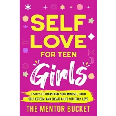 Abbildung von Self Love for Teen Girls: 9 Steps to Transform Your Mindset, Build Esteem, and Create a Life You Truly (Mental Health Teenagers)