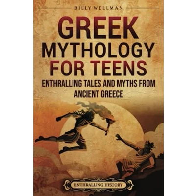 Abbildung von Greek Mythology for Teens: Enthralling Tales and Myths from Ancient Greece (Legendary Histories Teenagers)
