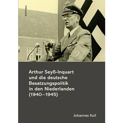 Abbildung von Arthur Seyß Inquart und die deutsche Besatzungspolitik in den Niederlanden (1940 1945)