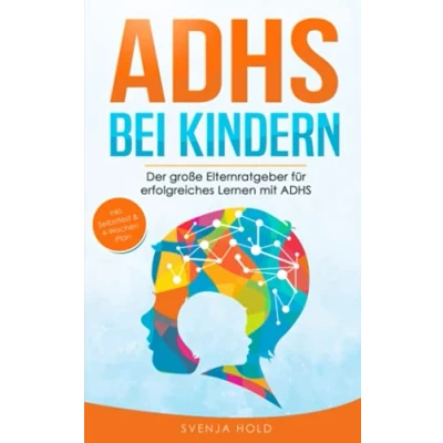 Abbildung von ADHS bei Kindern: der große Elternratgeber für erfolgreiches Lernen mit inkl. Selbsttest, 4 Wochen Programm &amp; 10 Selbsthilfe Übungen mehr Aufmerksamkeit in Schule im Unterricht