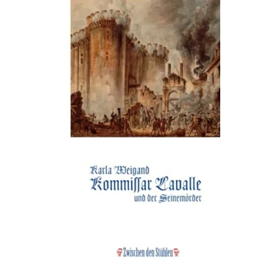 Abbildung von KOMMISSAR LAVALLE UND der SEINEMÖRDER: Historischer Roman aus Zeit Ludwigs XVI., nach einem wahren Kriminalfall (Zwischen den Stühlen (ZdS))