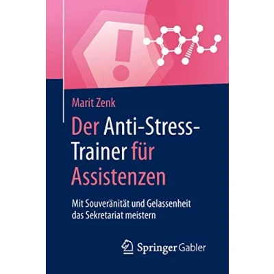 Abbildung von Der Anti Stress Trainer für Assistenzen: Mit Souveränität und Gelassenheit das Sekretariat meistern