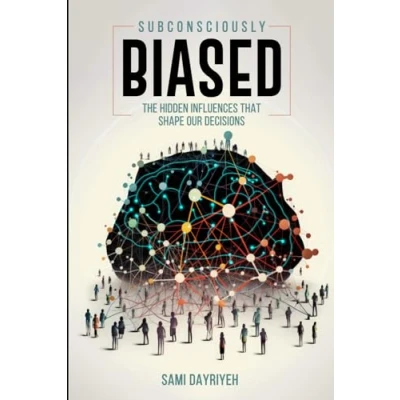 Abbildung von Subconsiously Biased: The Hidden Influences That Shape Our Decisions