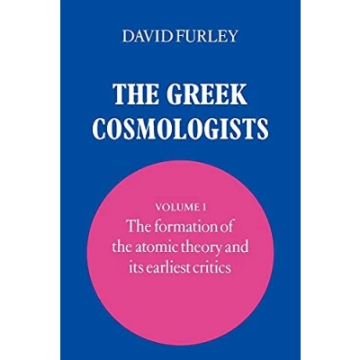 Abbildung von the Greek Cosmologists Volume 1: 1, Formation of Atomic Theory and Its Earliest Critics