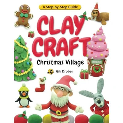 Abbildung von Clay Craft: Christmas Village: A Kid’s Step by Guide to Creating Their Own Village Using Modeling Clay, for Children Ages 6 13 (Clay Craft Books Kids)