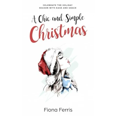 Abbildung von A Chic and Simple Christmas: Celebrate the holiday season with ease grace