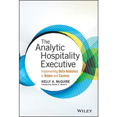 Abbildung von The Analytic Hospitality Executive: Implementing Data Analytics in Hotels and Casinos (Wiley &amp; SAS Business)