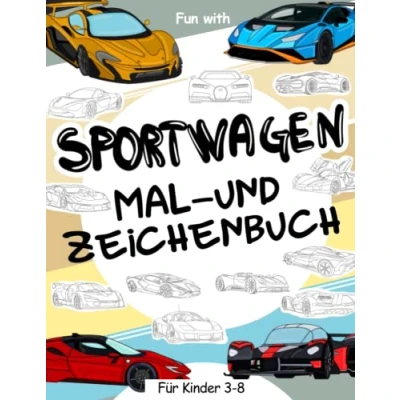 Abbildung von Sportwagen Mal und Zeichenbuch für Kinder von 3 8 Jahren: Spaß beim Ausmalen Supercars Zeichnen der Räder Hypercars oder einiger Teile ... Tolles Sammelbuch Kleinkinder
