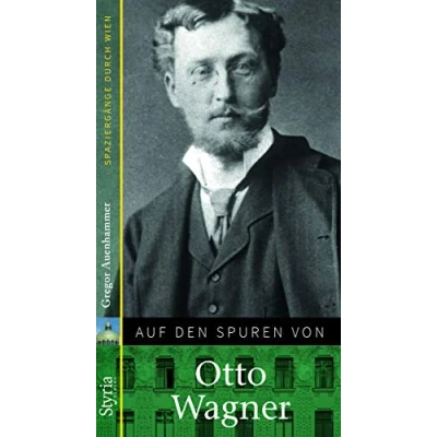 Abbildung von Auf den Spuren von Otto Wagner: Spaziergänge durch Wien