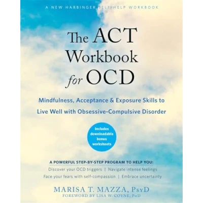 Abbildung von The ACT Workbook for OCD: Mindfulness, Acceptance, and Exposure Skills to Live Well with Obsessive Compulsive Disorder