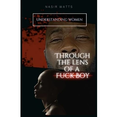 Abbildung von Understanding Women: Through the Lens of a &quot;Fuck Boy&quot;