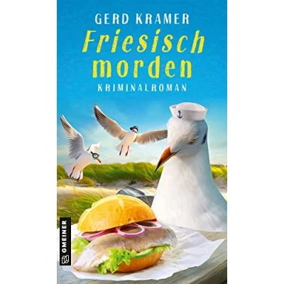 Abbildung von Friesisch morden: Kriminalroman (Olivia, Johanna und Dörte aus Nordfriesland) (Kriminalromane im GMEINER Verlag)