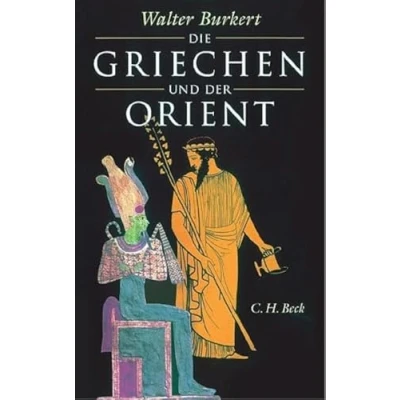 Abbildung von Die Griechen und der Orient: Von Homer bis zu den Magiern