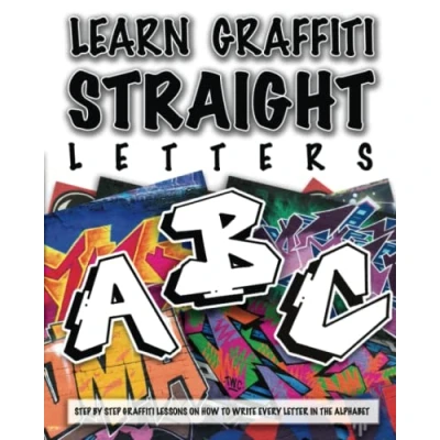 Abbildung von Learn GRAFFITI Straight Letters: STEP BY LESSONS ON HOW TO WRITE EVERY LETTER IN THE ALPHABET