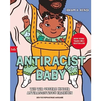 Abbildung von Antiracist Baby: Wie wir unsere Kinder antirassistisch erziehen Deutschsprachige Ausgabe