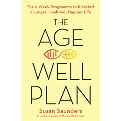 Abbildung von The Age Well Plan: 6 Week Programme to Kickstart a Longer, Healthier, Happier Life