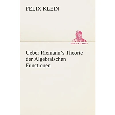 Abbildung von Ueber Riemann’s Theorie der Algebraischen Functionen (TREDITION CLASSICS)