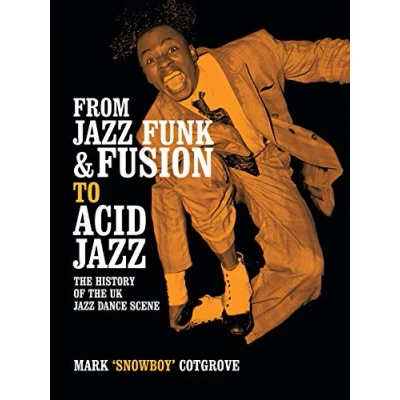 Abbildung von FROM JAZZ FUNK &amp; FUSION TO ACID JAZZ: THE HISTORY OF UK DANCE SCENE