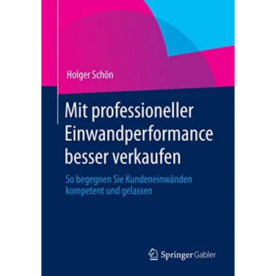 Abbildung von Mit professioneller Einwandperformance besser verkaufen: So begegnen Sie Kundeneinwänden kompetent und gelassen